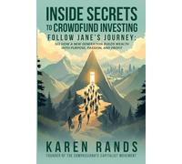 Inside Secrets to Crowdfund Investing:: Follow Jane's Journey - See How a New Generation Builds Wealth with Purpose, Passion, and Profit
