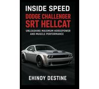 Inside Speed: Dodge Challenger SRT Hellcat: Unleashing Maximum Horsepower and Muscle Performance