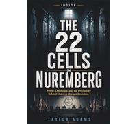 INSIDE THE 22 CELLS IN NUREMBERG: Power, Obedience, and the Psychology Behind History’s Darkest Decisions
