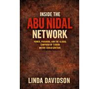 Inside the Abu Nidal Network: Power, Paranoia, and the Global Campaign of Terror No One Could Control: 3 (Terror Without Borders A Global Terrorism History Series)