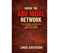 Inside the Abu Nidal Network: Power, Paranoia, and the Global Campaign of Terror No One Could Control (Terror Without Borders A Global Terrorism History Series)