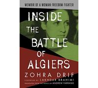 Inside the Battle of Algiers: Memoir of a Woman Freedom Fighter