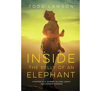 Inside the Belly of an Elephant: A Motorcycle Journey of Loss, Legacy and Ultimate Freedom