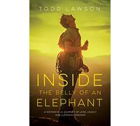 Inside the Belly of an Elephant: Life, Loss and Legacy from Behind the Handlebars of a Motorcycle