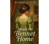 Inside the Bennet Home: A Pride and Prejudice Variations