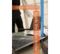 Inside the Blue Arrow: Decoding the Psychology and Signals Behind the Modern B2B Buying Journey (The Modern Sales Mastery Series - Transforming ... and Buyer Alignment in the Digital Age)