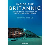 Inside the Britannic: Uncovering the wreck of the Titanic's sister ship
