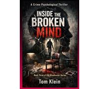 Inside the Broken Mind A Crime Psychological Thriller: Book Three of the Mindhunter Series