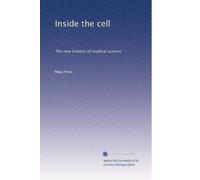 Inside the cell: The new frontier of medical science: Volume 1