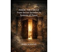 INSIDE THE CIRCLE: From Secret Societies to Systems of Power