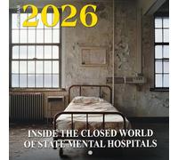 Inside the Closed World of State Mental Hospitals Calendar 2026: A haunting visual journey through hidden histories