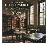Inside the Closed World of State Mental Hospitals Calendar 2027