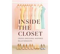 Inside the Closet - Cross Dresser Relationships: Maria, Myth, and the Sovereignty Beyond Shame