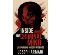 Inside the Criminal Mind: Unraveling Hidden Motives
