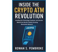 Inside the Crypto ATM Revolution: Unveiling the Technology, Systems, and Secrets Behind the World’s Fastest-Growing Blockchain Network