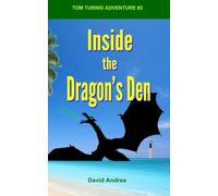 Inside the Dragon's Den: Tom Turing Adventure #2 (Tom Turing Adventures...)