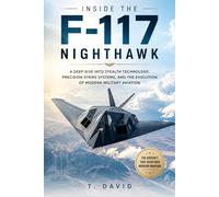 Inside the F-117 Nighthawk: A Deep Dive into Stealth Technology, Precision Strike Systems, and the Evolution of Modern Military Aviation (HOW IT WORKS: THE SCIENCE OF TECHNOLOGY AND INNOVATION)