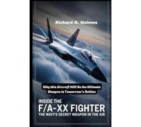 Inside the F/A-XX Fighter: The Navy's Secret Weapon in the Air: Why This Aircraft Will Be the Ultimate Weapon in Tomorrow’s Battles