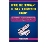 Inside The Fragrant Flower Blooms with Dignity: A Fan’s Roadmap to Storytelling, Episode breakdowns, Character Profiles and Cultural Insights from 2025 Series.