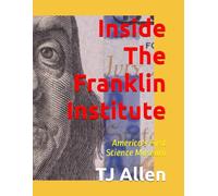 Inside The Franklin Institute: America's First Science Museum