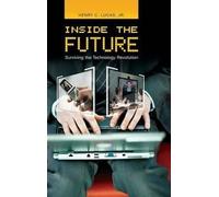 [(Inside the Future : Surviving the Technology Revolution)] [By (author) Henry C. Lucas] published on (March, 2008)