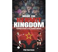 Inside the Hermit Kingdom: Football Stories from Stalinist Albania