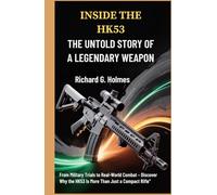 Inside the HK53: The Untold Story of a Legendary Weapon: From Military Trials to Real-World Combat - Discover Why the HK53 Is More Than Just a Compact Rifle