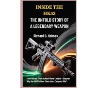 Inside the HK53: The Untold Story of a Legendary Weapon: From Military Trials to Real-World Combat - Discover Why the HK53 Is More Than Just a Compact Rifle