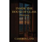Inside the House of Glass: A Novel of Staying.