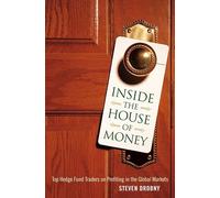 Inside the House of Money: Top Hedge Fund Traders on Profiting in the Global Markets