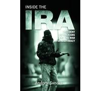 Inside the IRA: Dissident Republicans and the War for Legitimacy