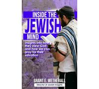 Inside the Jewish Mind: Insights into how they view God and how we can pray for their salvation