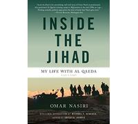 Inside the Jihad: My Life with Al Qaeda