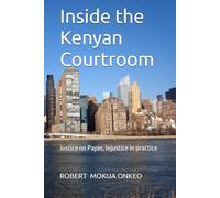 Inside the Kenyan Courtroom: Justice on Paper, Injustice in practice