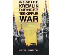 Inside the Kremlin During the Yom Kippur War