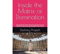 Inside the Matrix of Domination: An Examination of How the US Has Become Such Shit and How Trump is the Logical Output of Such a Place