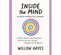 Inside the Mind: An ADHD Interactive Journal: Prompts, Doodles, and Real Thoughts from a 44-Year-Old ADHD Mom