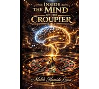 Inside the Mind of a Croupier: Inside the Mind of a Croupier. Psycholoy, Discipline and the hidden Reality of casino life
