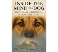 Inside The Mind of a Dog: Behavior and Intelligence of Man's Best Friend