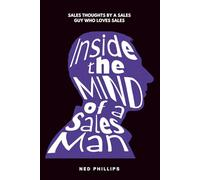 Inside the Mind of a Salesman: 35 Years of Sales Truths, Daily Grind Motivation, and Real Sales Poetry