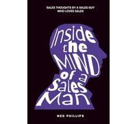 Inside the Mind of a Salesman: 35 Years of Sales Truths, Daily Grind Motivation, and Real Sales Poetry