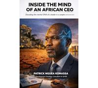 INSIDE THE MIND OF AN AFRICAN CEO: Decoding the Mental DNA of a Leader in a Complex Environment