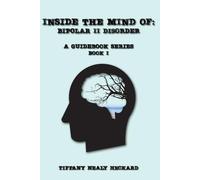 Inside The Mind Of: Bipolar II Disorder: A Guidebook Series: 1