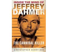 Inside the Mind of Jeffrey Dahmer