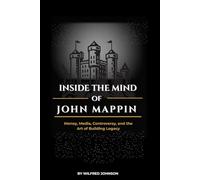 Inside the Mind of John Mappin: Money, Media, Controversy, and the Art of Building Legacy