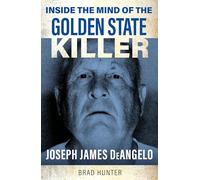Inside the Mind of the Golden State Killer: Joseph James DeAngelo