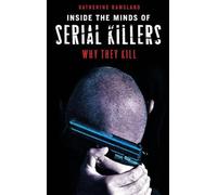 Inside the Minds of Serial Killers: Why They Kill