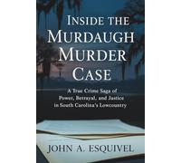 Inside the Murdaugh Murder Case: A True Crime Saga of Power, Betrayal, and Justice in South Carolina’s Lowcountry