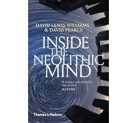Inside the Neolithic Mind: Consciousness, Cosmos and the Realm of the Gods