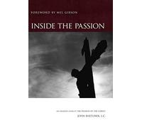 Inside the Passion: An Insider’s Look at The Passion of The Christ